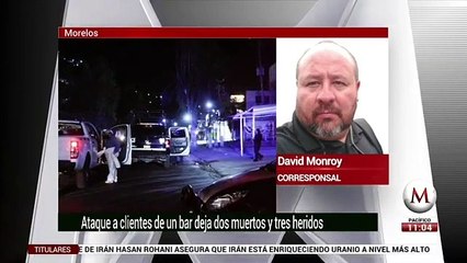 Ataque a bar en Morelos deja 2 muertos y 3 heridos