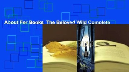 About For Books  The Beloved Wild Complete