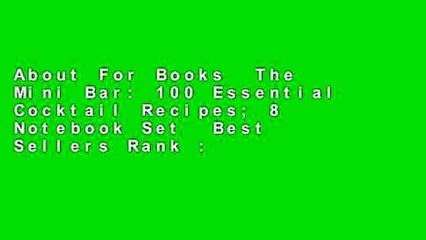 About For Books  The Mini Bar: 100 Essential Cocktail Recipes; 8 Notebook Set  Best Sellers Rank :
