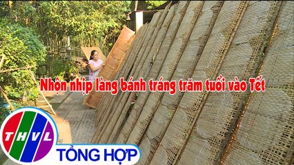 Nhộn nhịp làng bánh tráng trăm tuổi vào Tết