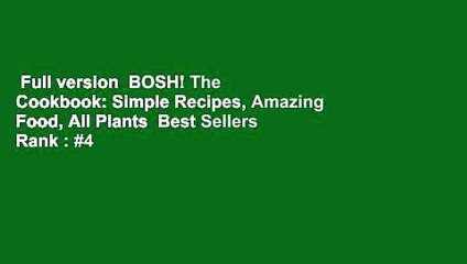 Full version  BOSH! The Cookbook: Simple Recipes, Amazing Food, All Plants  Best Sellers Rank : #4