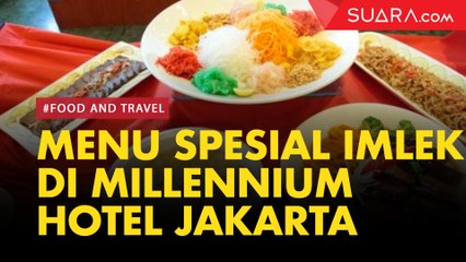 Semarakkan Imlek, Ini Menu Spesial di Millennium Hotel Sirih Jakarta