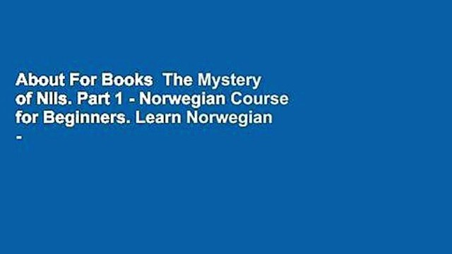 About For Books The Mystery of Nils. Part 1 - Norwegian Course for Beginners. Learn Norwegian -