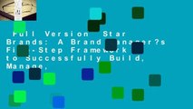 Full Version  Star Brands: A Brand Manager?s Five-Step Framework to Successfully Build, Manage,