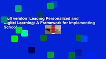 Full version  Leading Personalized and Digital Learning: A Framework for Implementing School