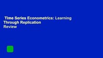Time Series Econometrics: Learning Through Replication  Review