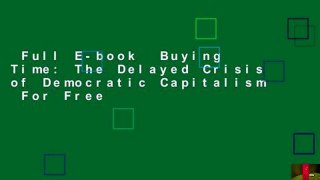 Full E-book  Buying Time: The Delayed Crisis of Democratic Capitalism  For Free