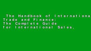 The Handbook of International Trade and Finance: The Complete Guide for International Sales,