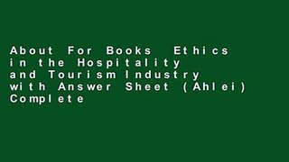 About For Books  Ethics in the Hospitality and Tourism Industry with Answer Sheet (Ahlei) Complete