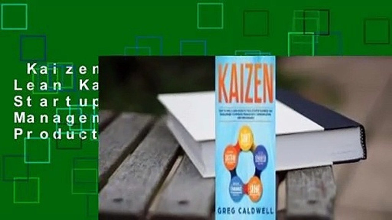 Kaizen: How to Apply Lean Kaizen to Your Startup Business and Management to Improve Productivity,