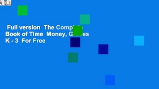 Full version  The Complete Book of Time  Money, Grades K - 3  For Free
