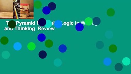 The Pyramid Principle: Logic in Writing and Thinking  Review