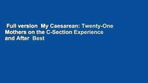 Full version  My Caesarean: Twenty-One Mothers on the C-Section Experience and After  Best