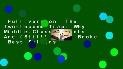 Full version  The Two-Income Trap: Why Middle-Class Parents Are (Still) Going Broke  Best Sellers