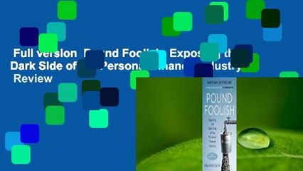 Full version  Pound Foolish: Exposing the Dark Side of the Personal Finance Industry  Review