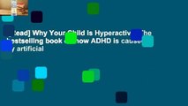 [Read] Why Your Child Is Hyperactive: The bestselling book on how ADHD is caused by artificial