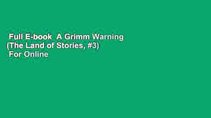 Full E-book  A Grimm Warning (The Land of Stories, #3)  For Online