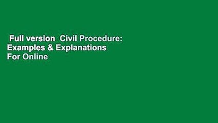 Full version  Civil Procedure: Examples & Explanations  For Online