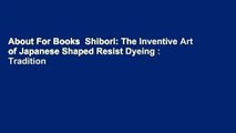 About For Books  Shibori: The Inventive Art of Japanese Shaped Resist Dyeing : Tradition