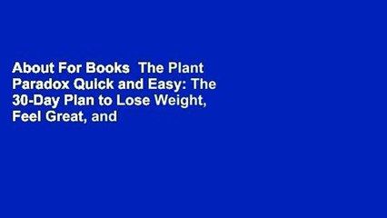 About For Books  The Plant Paradox Quick and Easy: The 30-Day Plan to Lose Weight, Feel Great, and