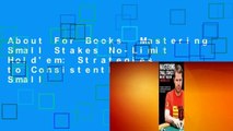 About For Books  Mastering Small Stakes No-Limit Hold'em: Strategies to Consistently Beat Small