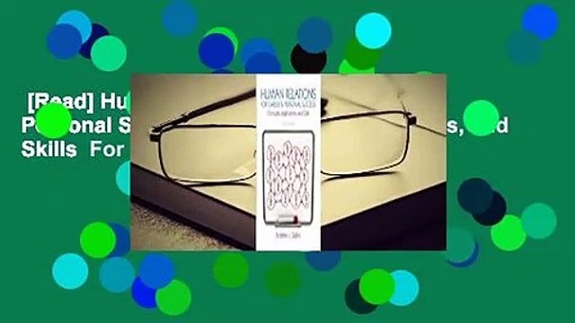 [Read] Human Relations for Career and Personal Success: Concepts, Applications, and Skills For
