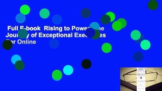 Full E-book  Rising to Power: The Journey of Exceptional Executives  For Online