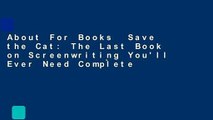 About For Books  Save the Cat: The Last Book on Screenwriting You'll Ever Need Complete
