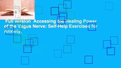 Full version  Accessing the Healing Power of the Vagus Nerve: Self-Help Exercises for Anxiety,