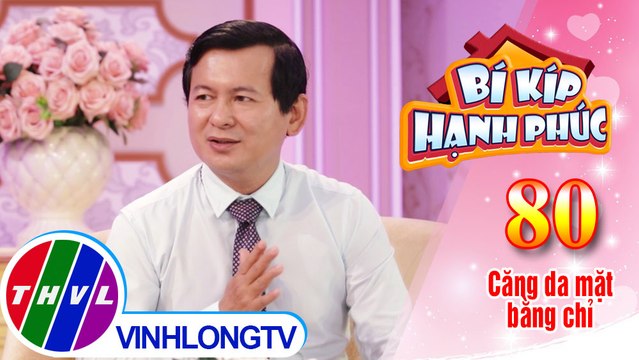 Bí Kíp Hạnh Phúc - Tập 80: Cùng tìm hiểu về phương pháp làm đẹp căng da mặt bằng chỉ