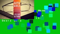 Alpha Girls: The Women Upstarts Who Took on Silicon Valley's Male Culture and Made the Deals of a