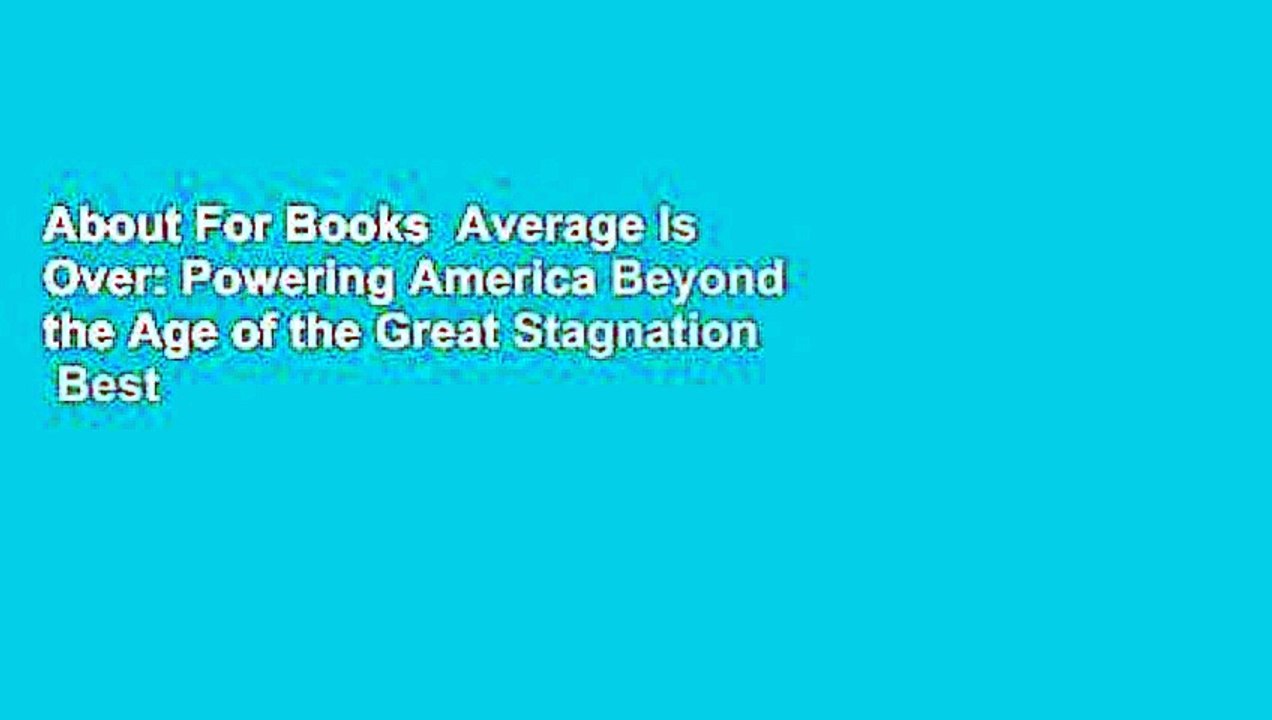 About For Books  Average Is Over: Powering America Beyond the Age of the Great Stagnation  Best