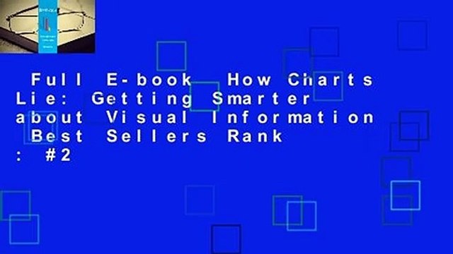 Full E-book How Charts Lie: Getting Smarter about Visual Information Best Sellers Rank : #2