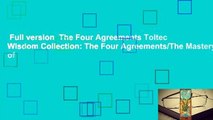 Full version  The Four Agreements Toltec Wisdom Collection: The Four Agreements/The Mastery of