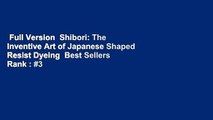 Full Version  Shibori: The Inventive Art of Japanese Shaped Resist Dyeing  Best Sellers Rank : #3