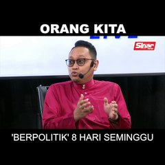 SHORTS: Orang kita 'berpolitik' 8 hari seminggu