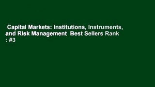 Capital Markets: Institutions, Instruments, and Risk Management  Best Sellers Rank : #3