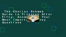 The Charles Schwab Guide to Finances After Fifty: Answers to Your Most Important Money Questions