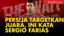 Ditargetkan Juara Oleh Persija, Sergio Farias: Kami Butuh Waktu