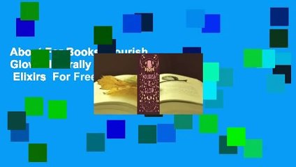 About For Books  Nourish  Glow: Naturally Beautifying Foods  Elixirs  For Free