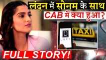 What Happened With Sonam Kapoor In London With Uber Cab Driver  Here's The Full Story!