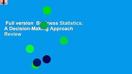 Full version  Business Statistics: A Decision-Making Approach  Review