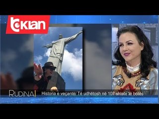 Video herunterladen: Rudina - Histori e vecante/ Te udhetosh ne 107 shtete te botes! (16 janar 2020)