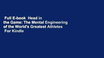 Full E-book  Head in the Game: The Mental Engineering of the World's Greatest Athletes  For Kindle