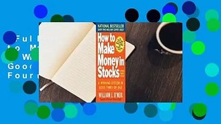 Full version  How to Make Money in Stocks: A Winning System in Good Times and Bad, Fourth