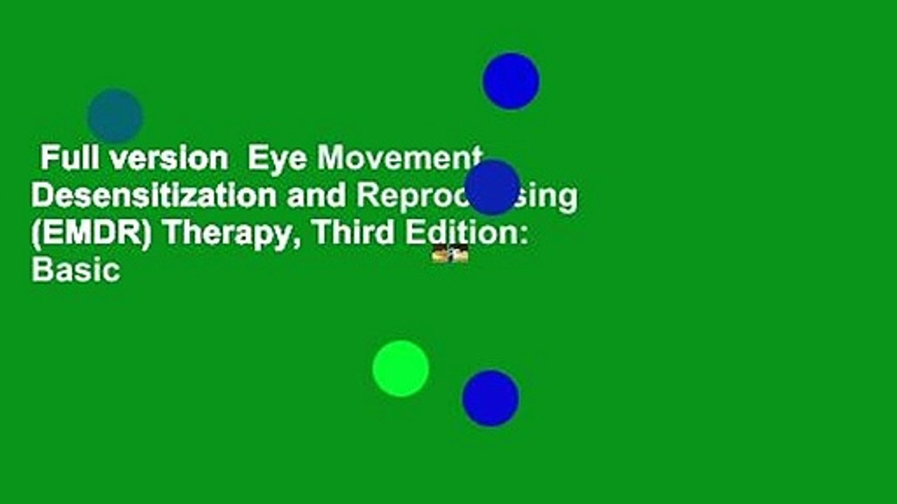 Full version  Eye Movement Desensitization and Reprocessing (EMDR) Therapy, Third Edition: Basic