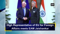 High Representative of EU for Foreign Affairs meets EAM Jaishankar