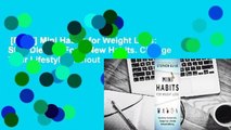 [Read] Mini Habits for Weight Loss: Stop Dieting. Form New Habits. Change Your Lifestyle Without