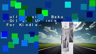 Full version  Baku - Oil and Urbanism  For Kindle