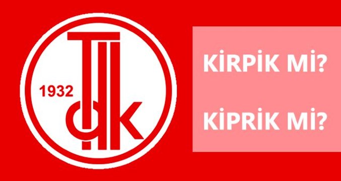 Kirpik nasıl yazılır? TDK'ya göre kiprik mi, kirpik mi?